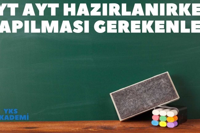 TYT AYT Hazırlanırken Yapılması Gerekenler