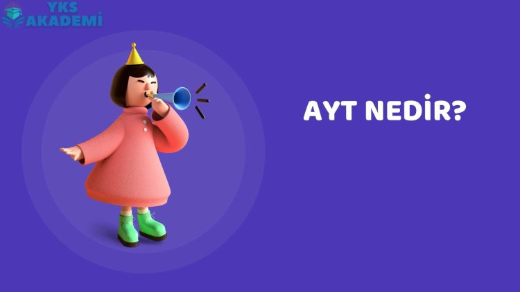 AYT Nedir?