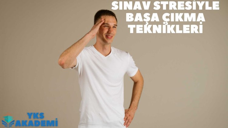 Sınav Stresiyle Başa Çıkma Teknikleri